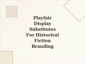 Display Substitutes for Historical Fiction