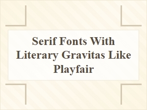 The Poetic Gravity of Playfair Display