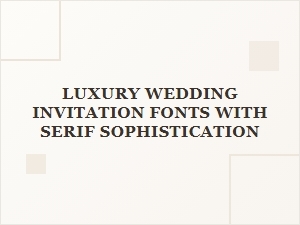 Serif Fonts for Elegant Luxury Wedding Invitations