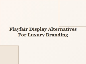 Elegant Alternatives to Playfair Display for Luxury Brands