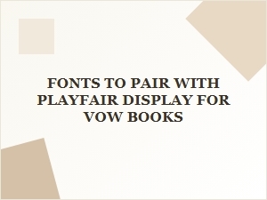 Perfect Font Pairings for Vow Books with Playfair Display